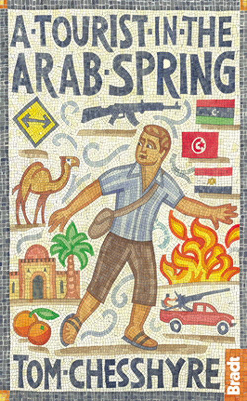 Billede af A Tourist In The Arab Spring - Tom Chesshyre - English Book