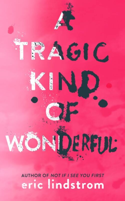 Billede af A Tragic Kind Of Wonderful - Eric Lindstrom - English Book