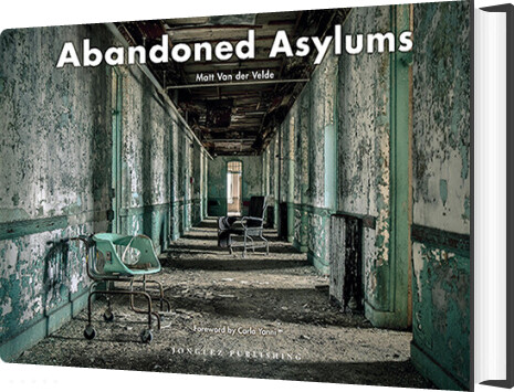 Billede af Abandoned Asylums - Matt Van Der Velde - English Book