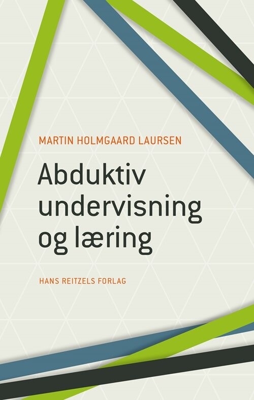 Billede af Abduktiv Undervisning Og Læring - Martin Holmgaard Laursen - Bog