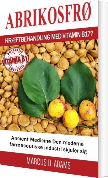 Billede af Abrikosfrø - Kræftbehandling Med Vitamin B17? - Marcus D. Adams - Bog