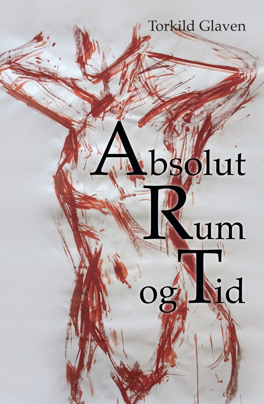 Absolut Rum Og Tid - Torkild Glaven - Bog - Kahrius