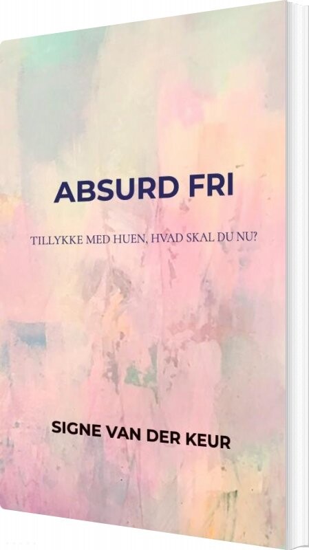 Billede af Absurd Fri - Signe Van Der Keur - Bog