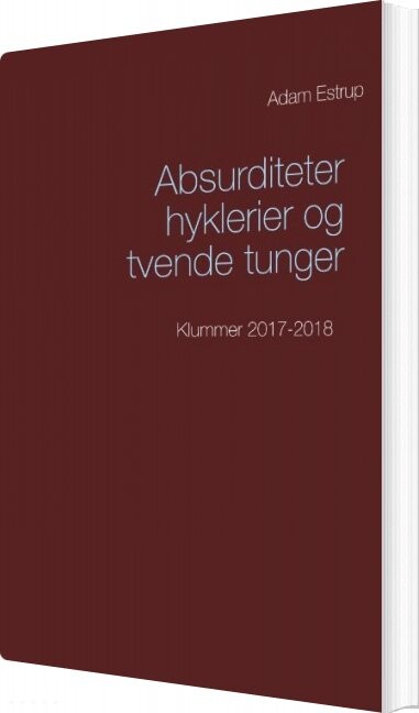 Absurditeter, Hyklerier Og Tvende Tunger - Adam Estrup - Bog