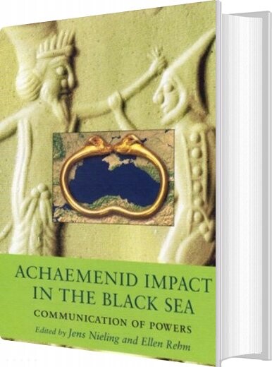 Billede af Achaemenid Impact In The Black Sea - Jens Nieling - English Book