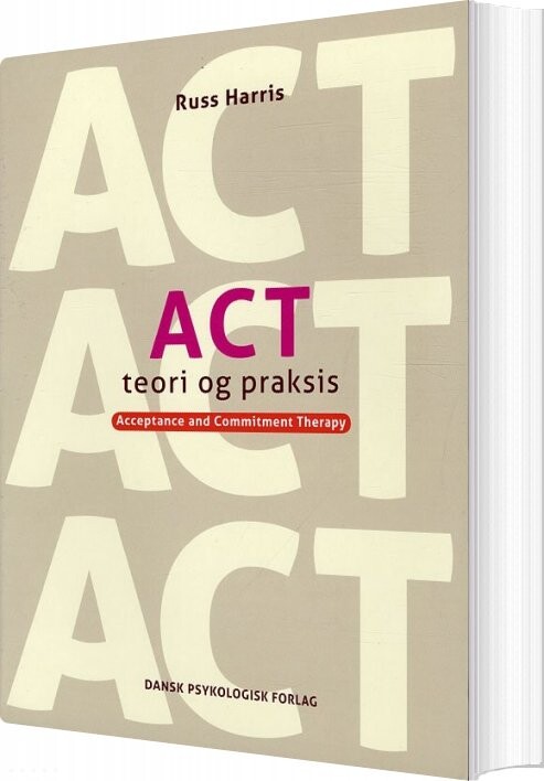 Act - Teori Og Praksis - Russ Harris - Bog