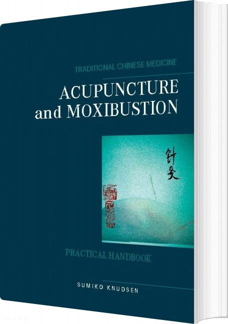 Billede af Acupuncture And Moxibustion - Sumiko Knudsen - English Book