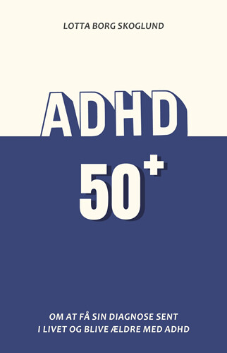 Adhd 50plus - Lotta Borg Skoglund - Bog - Forlaget Pressto