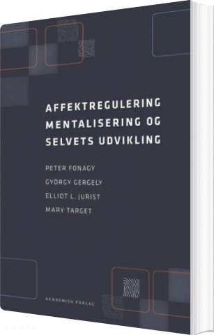 Billede af Affektregulering, Mentalisering Og Selvets Udvikling - Peter Fonagy - Bog