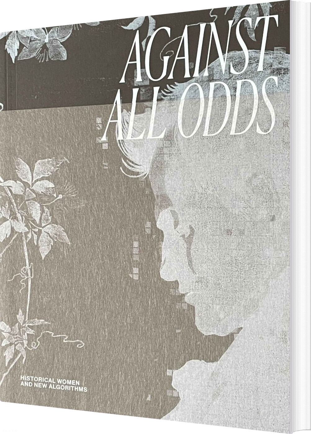 Against All Odds - Historical Women And New Algorithms - Hans Ulrich Obrist - English Book