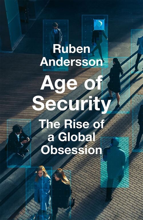 Age Of Security: The Rise Of A Global Obsession - Ruben Andersson - English Book