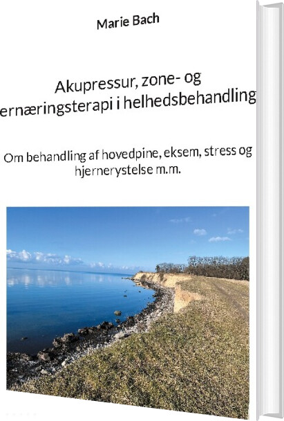 Billede af Akupressur, Zone- Og Ernæringsterapi I Helhedsbehandling - Marie Bach - Bog