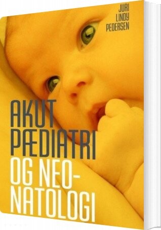 Akut Pædiatri Og Neonatologi - Juri Lindy Pedersen - Bog