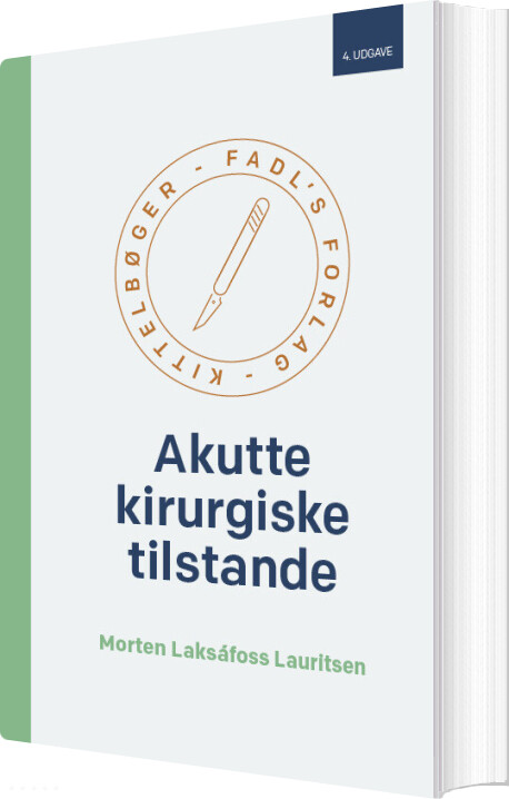 Akutte Kirurgiske Tilstande, 4. Udg. - Morten Laksafoss Lauritsen - Bog