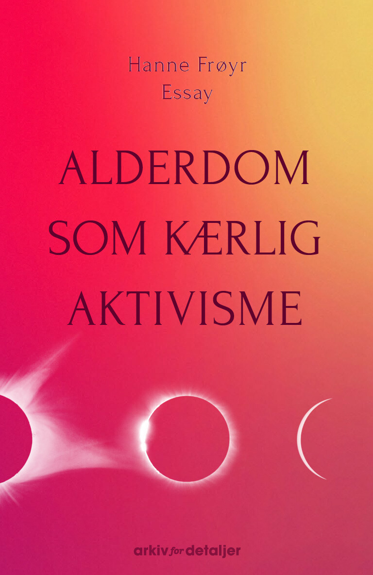 Alderdom Som Kærlig Aktivisme - Hanne Frøyr - Bog