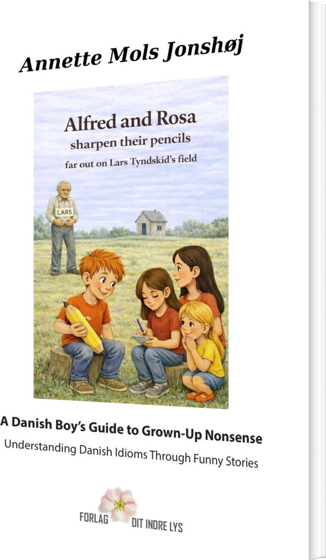 Alfred And Rosa Sharpen Their Pencils Far Out On Lars Tyndskids Field - Annette Mols Jonshøj - Bog