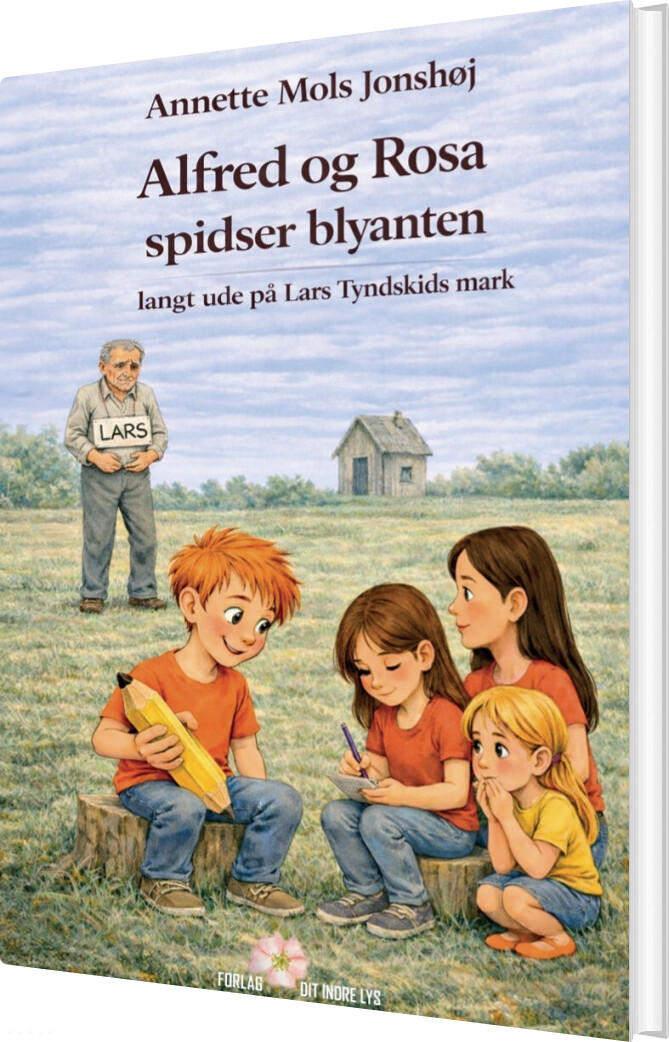 Alfred Og Rosa Spidser Blyanten Langt Ude På Lars Tyndskids Mark - Annette Mols Jonshøj - Bog