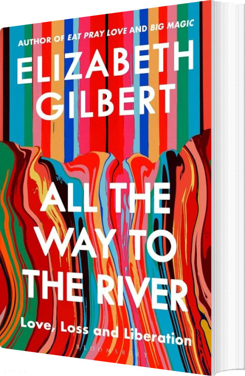 All The Way To The River: Love, Loss And Liberation - Elizabeth Gilbert - English Book