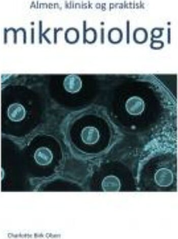 Almen, Klinisk Og Praktisk Mikrobiologi - Charlotte Birk Olsen - Bog