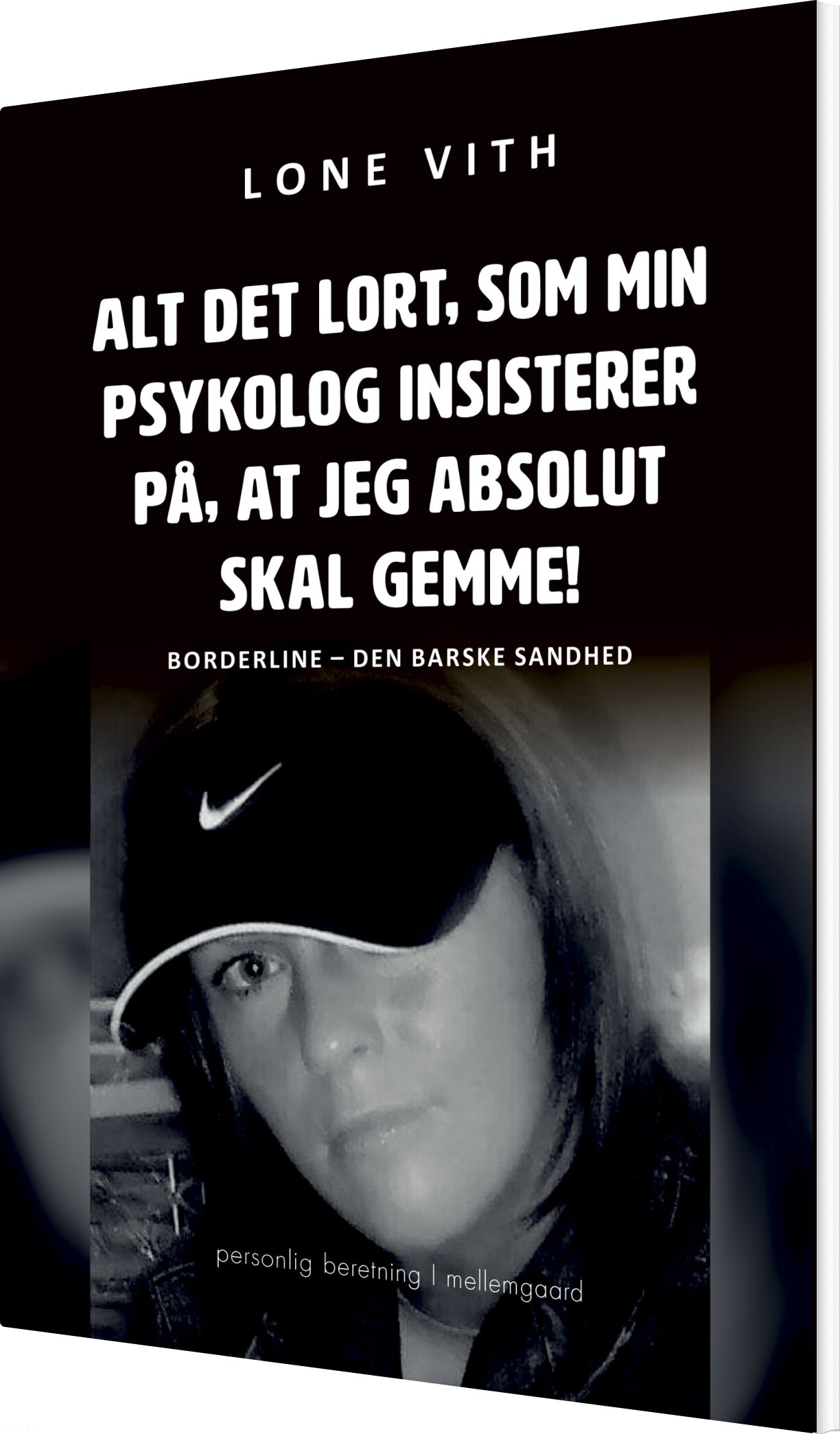 Alt Det Lort, Som Min Psykolog Insisterer På, At Jeg Absolut Skal Gemme! - Lone Vith - Bog