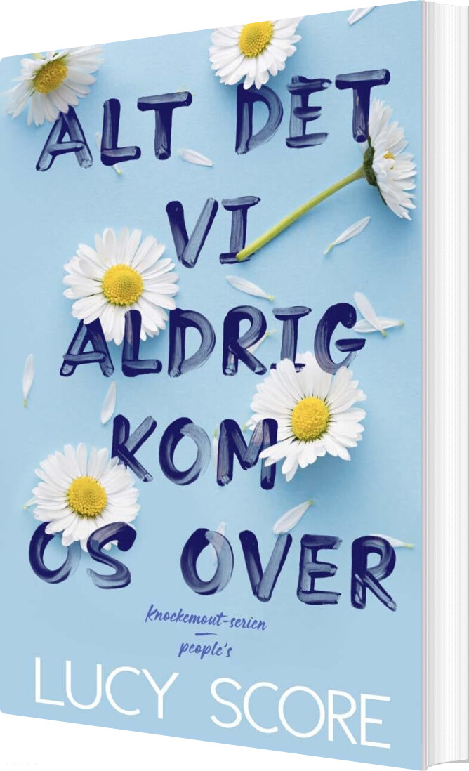 Alt Det Vi Aldrig Kom Os Over - Lucy Score - Bog