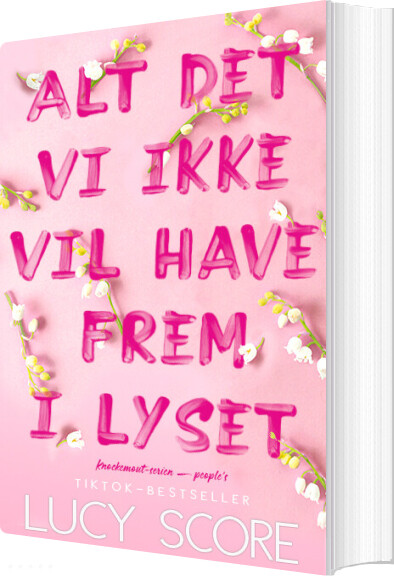 Alt Det Vi Ikke Vil Have Frem I Lyset - Lucy Score - Bog