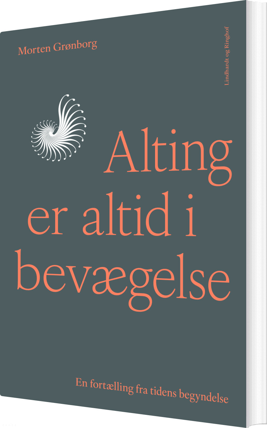 Alting Er Altid I Bevægelse - En Fortælling Fra Tidens Begyndelse - Morten Grønborg - Bog