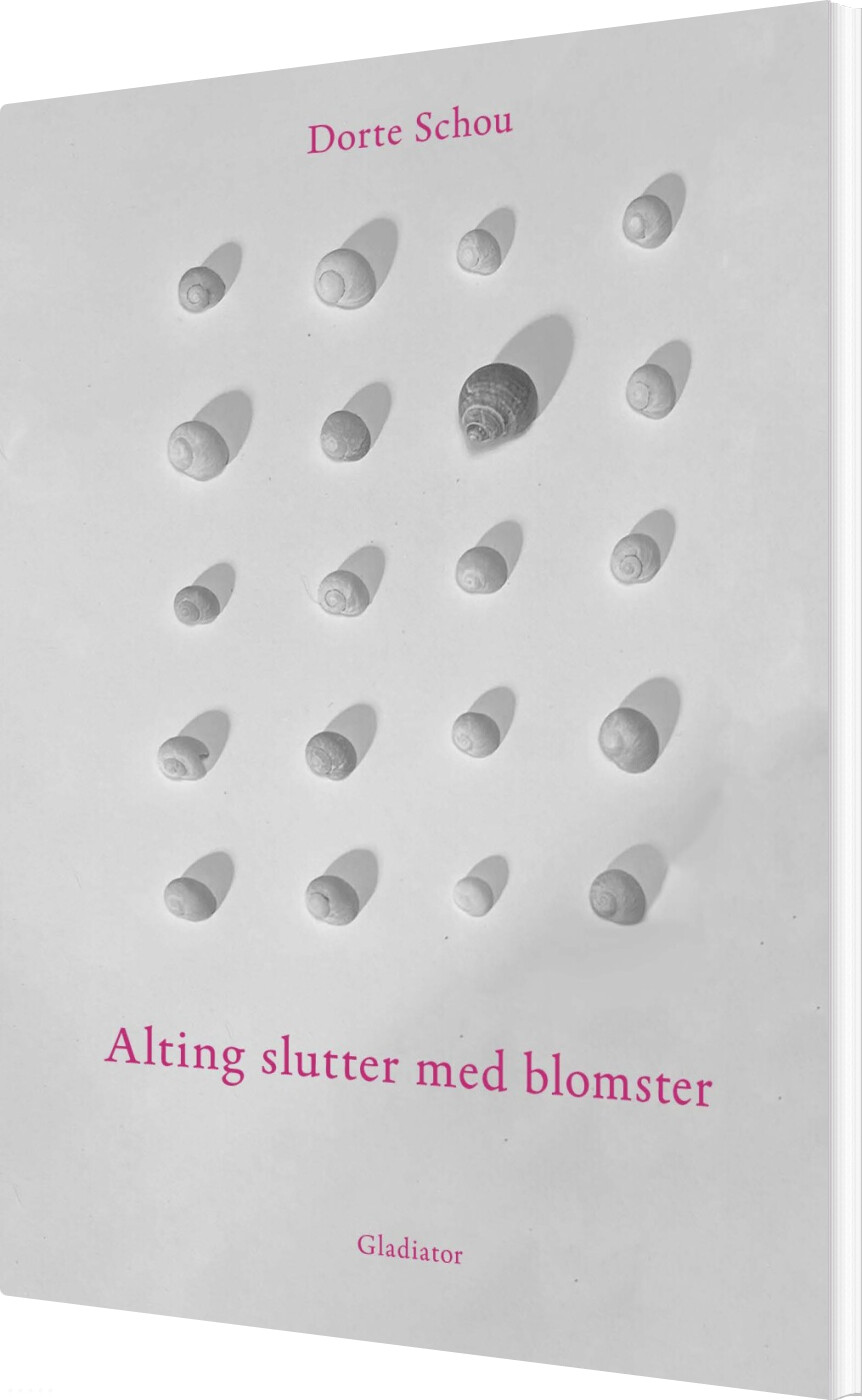 Alting Slutter Med Blomster - Dorte Schou - Bog