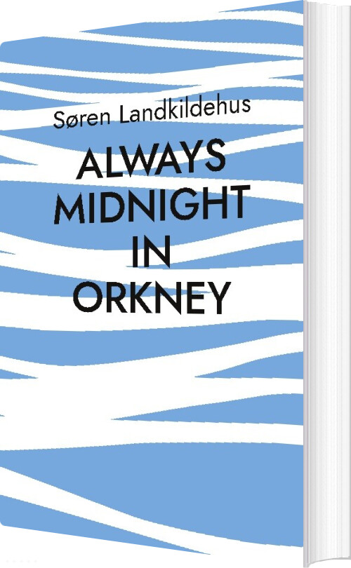 Always Midnight In Orkney - Søren Landkildehus - English Book