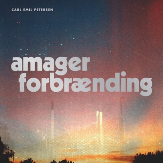 Carl Emil Petersen - Amager Forbrænding - Vinyl Lp