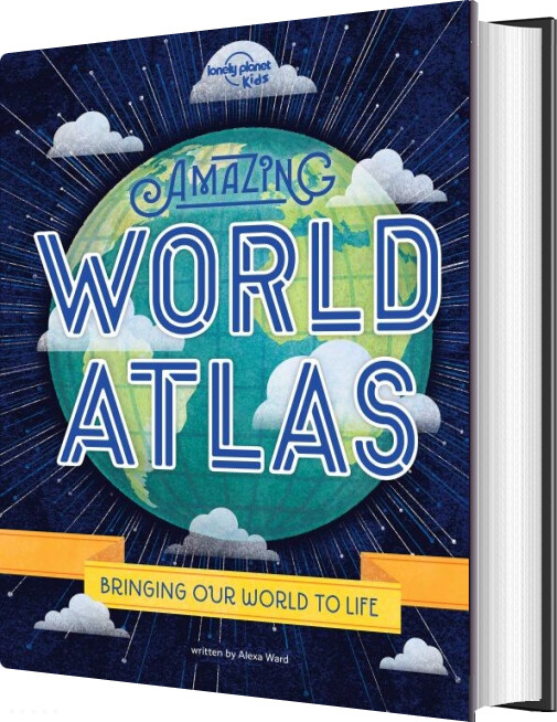 Amazing World Atlas: Bringing Our World To Life - Alexa Ward - English Book