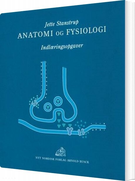 Anatomi Og Fysiologi - Indlæringsopgaver - Jette Stanstrup - Bog