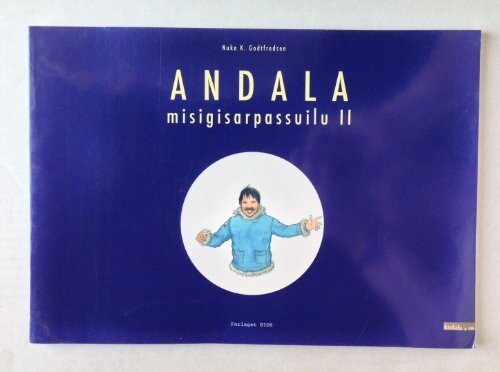 Andala Misigisarpassuilu - Nuka K. Godtfredsen - Tegneserie (9788770560054)