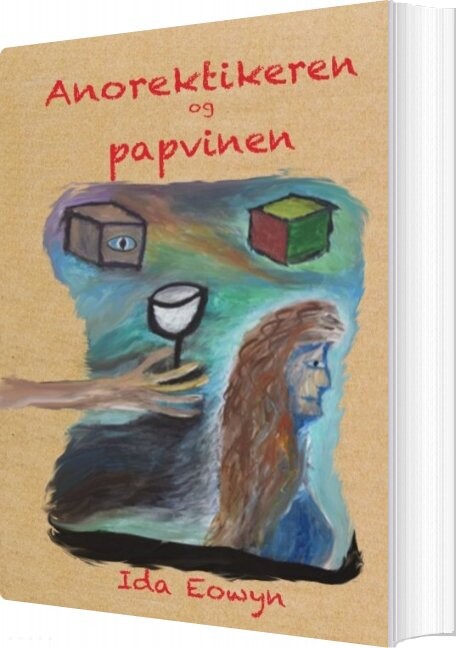 Anorektikeren Og Papvinen - Ida Eowyn - Bog