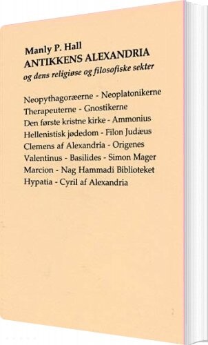 Billede af Antikkens Alexandria Og Dens Religiøse Og Filosofiske Sekter - Manly Palmer Hall - Bog