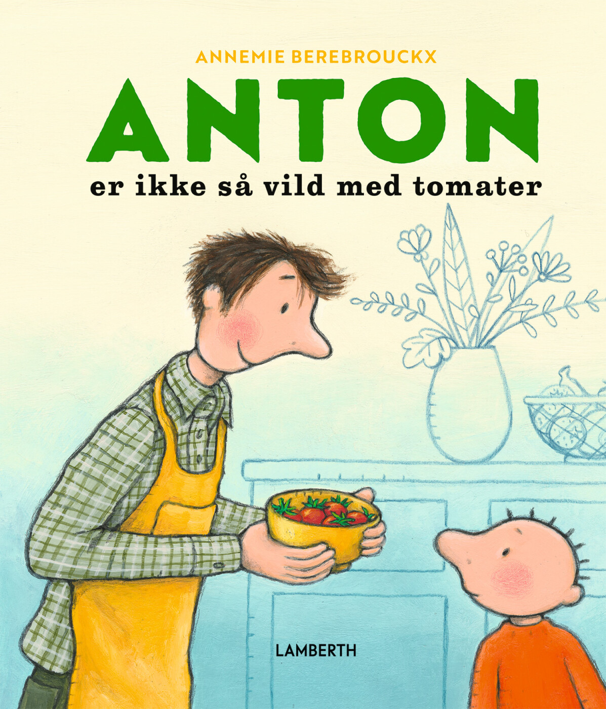 Anton Er Ikke Så Vild Med Tomater - Annemie Berebrouckx - Bog