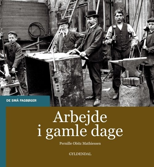 Billede af Arbejde I Gamle Dage - Pernille Obitz Mathiessen - Bog