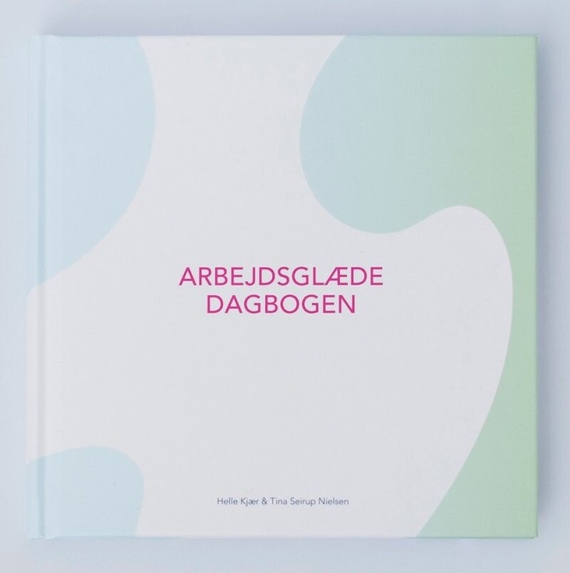 Arbejdsglædedagbogen - Helle Kjær - Bog