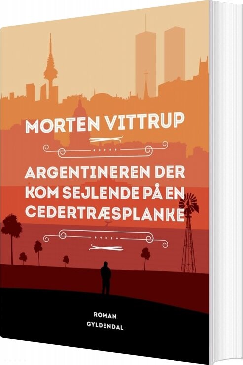 Billede af Argentineren Der Kom Sejlende På En Cedertræsplanke - Morten Vittrup - Bog