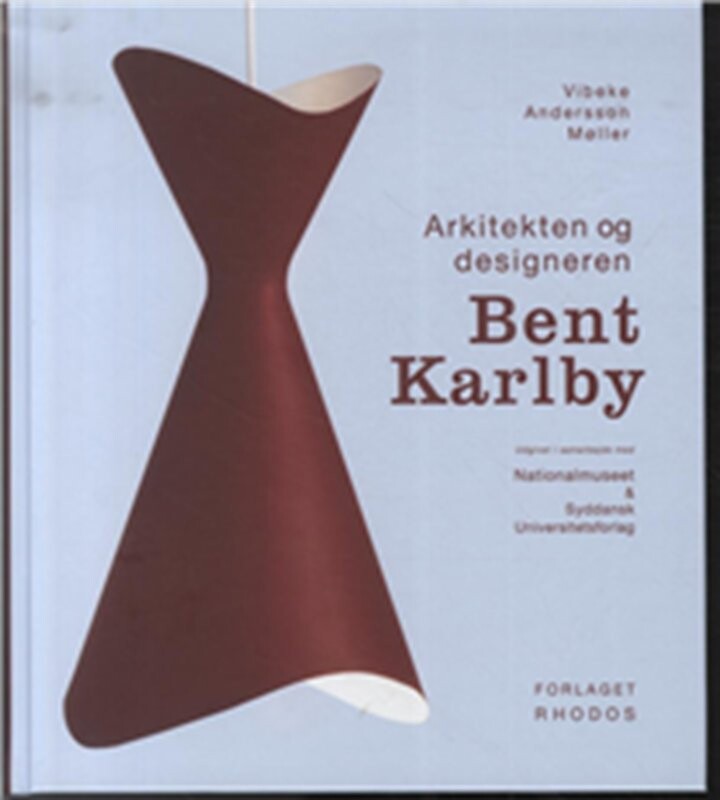 Arkitekten Og Designeren Bent Karlby - Vibeke Andersson Møller - Bog
