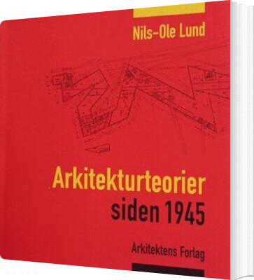 Arkitekturteorier Siden 1945 - Nils-ole Lund - Bog