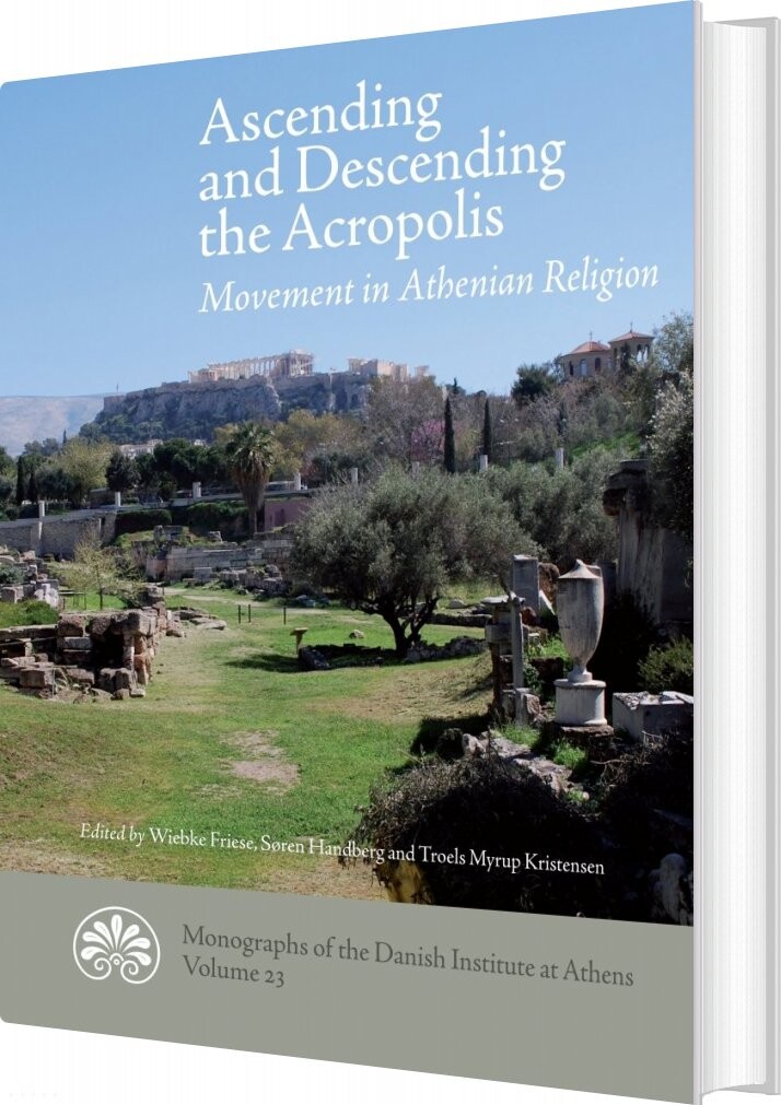 Billede af Ascending And Desending The Acropolis - Troels Myrup Kristensen - English Book
