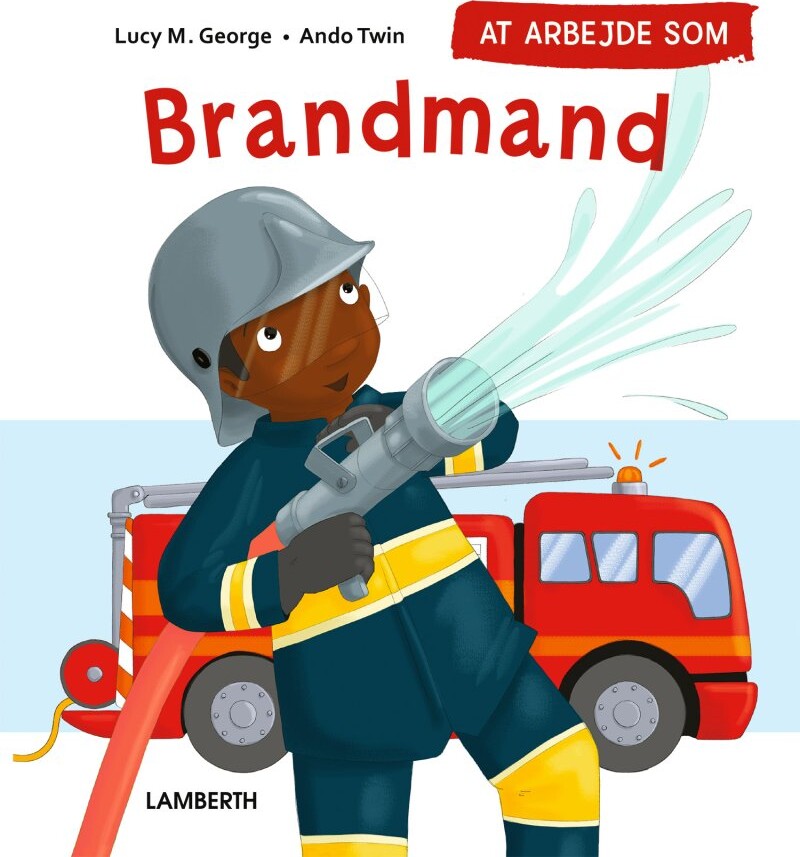 At Arbejde Som Brandmand - Lucy M. George - Bog