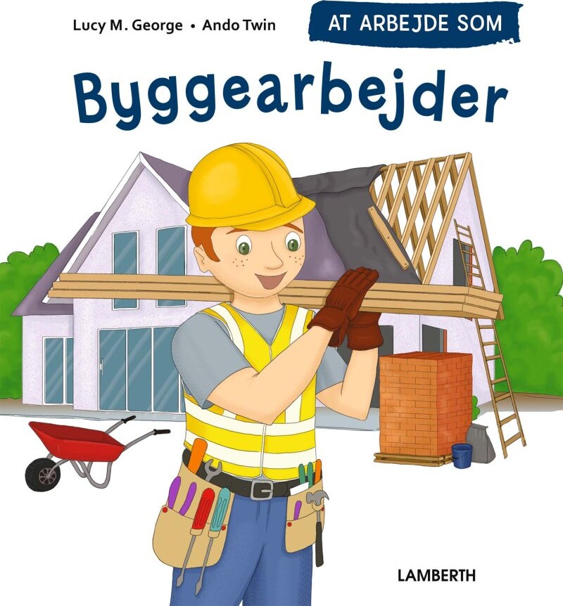 At Arbejde Som Byggearbejder - Lucy M. George - Bog