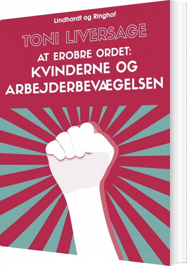 At Erobre Ordet: Kvinderne Og Arbejderbevægelsen - Toni Liversage - Bog