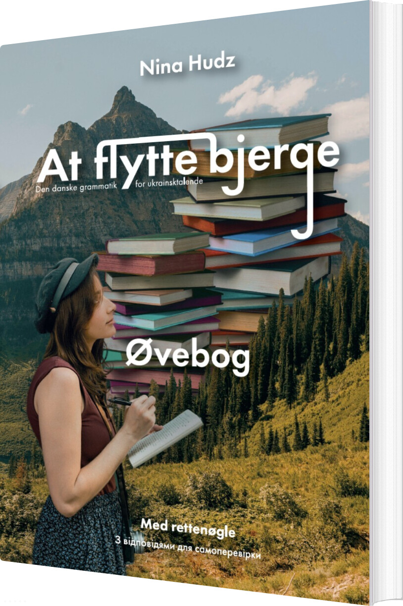 At Flytte Bjerge: Den Danske Grammatik For Ukrainsktalende - øvebog - Nina Hudz - Bog