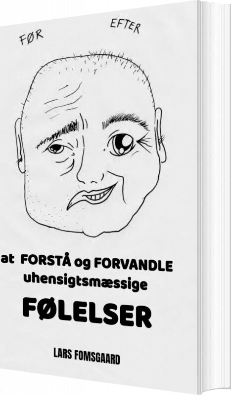 Billede af At Forstå Og Forvandle Uhensigtsmæssige Følelser - Lars Fomsgaard - Bog