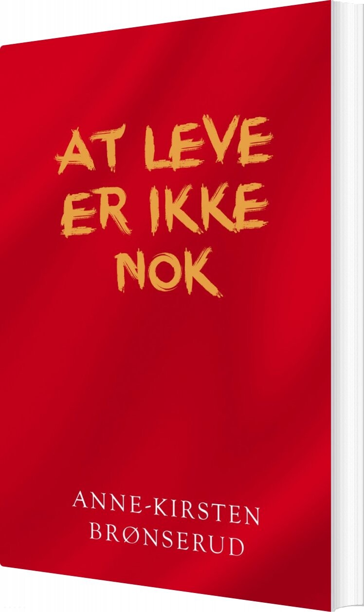 Billede af At Leve Er Ikke Nok - Anne-kirsten Brønserud - Bog