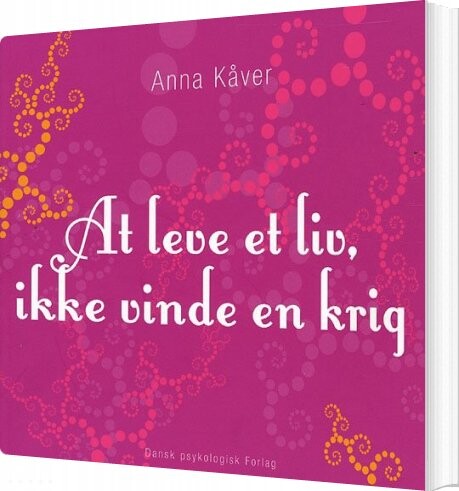 Billede af At Leve Et Liv, Ikke Vinde En Krig - Anna Kåver - Bog