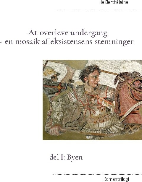 At Overleve Undergang - En Mosaik Af Eksistensens Stemninger - Le Berthélaine - Bog